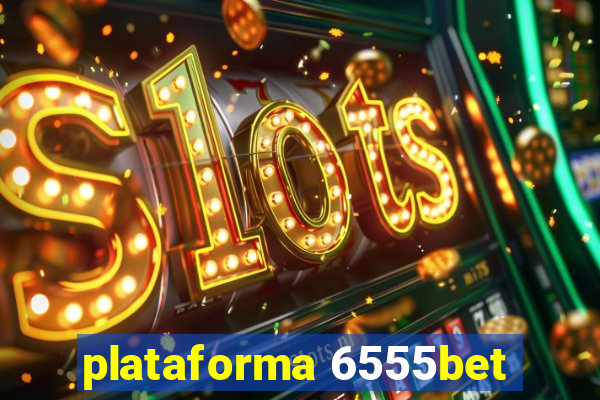 plataforma 6555bet